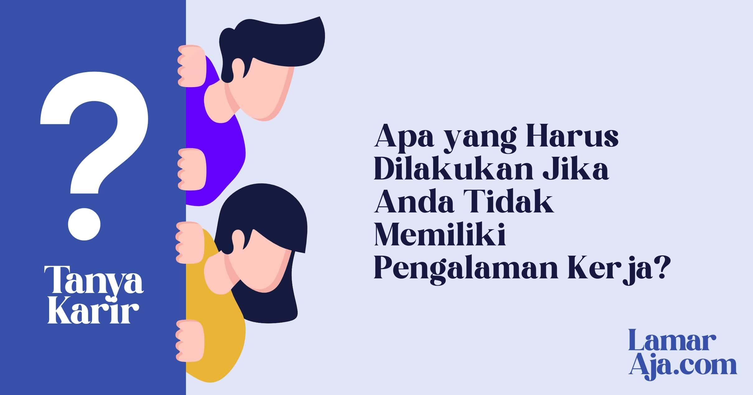 Apa yang Harus Dilakukan Jika Anda Tidak Memiliki Pengalaman Kerja?